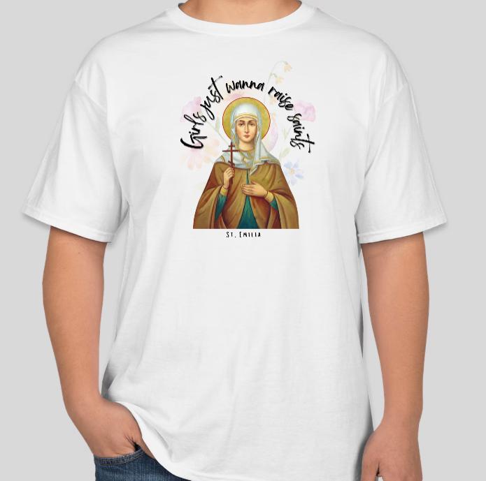 Girls Just Wanna Raise Saints t-shirt, St. Emilia t-shirt